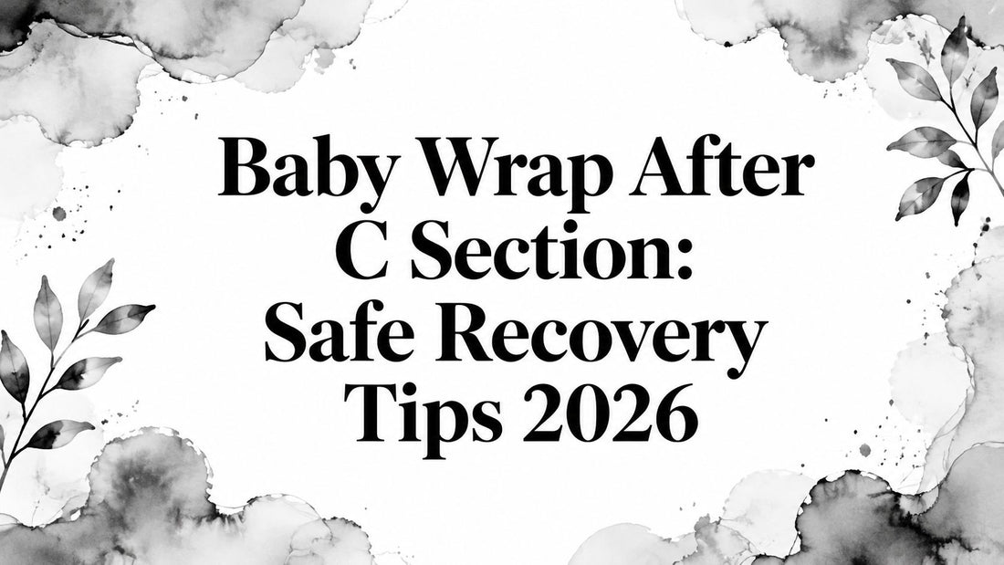 Baby Wrap After C Section: Safe Recovery Tips 2026