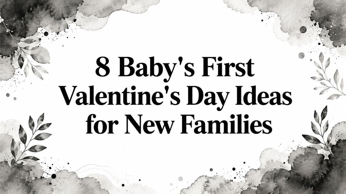 8 Baby's First Valentine's Day Ideas for New Families