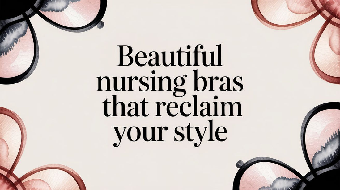 Beautiful Nursing Bras That Reclaim Your Style