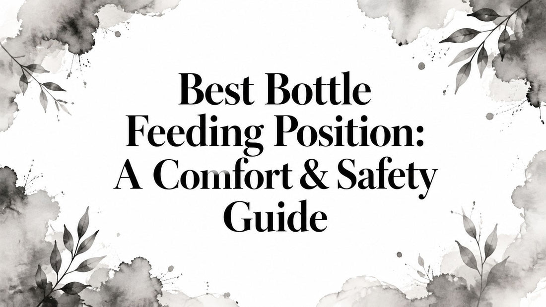 Best Bottle Feeding Position: A Comfort & Safety Guide