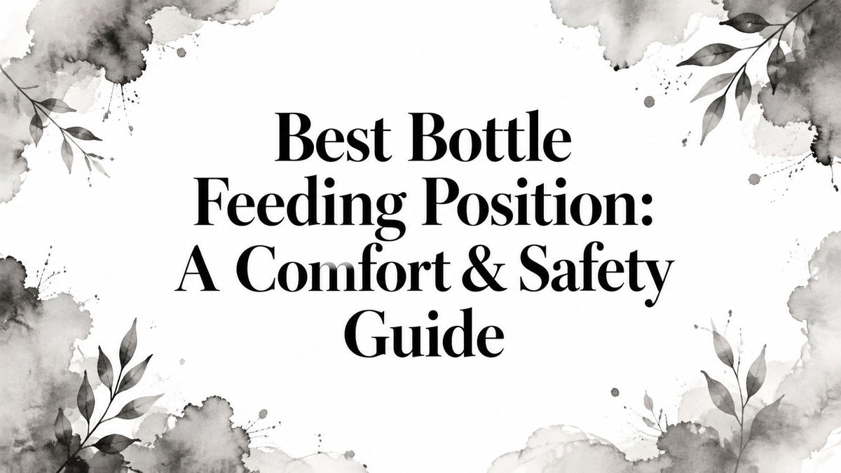 Best Bottle Feeding Position: A Comfort & Safety Guide