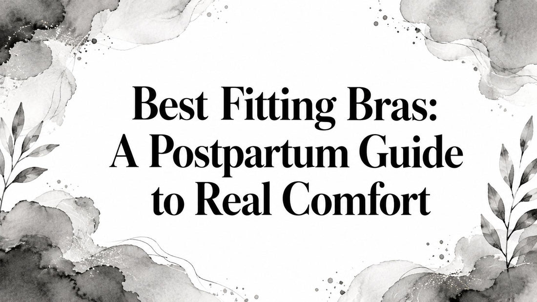 Best Fitting Bras: A Postpartum Guide to Real Comfort