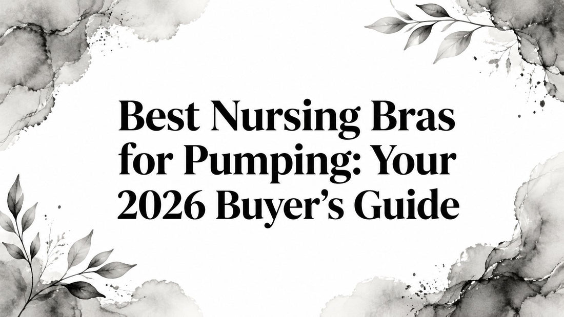 Best Nursing Bras for Pumping: Your 2026 Buyer's Guide