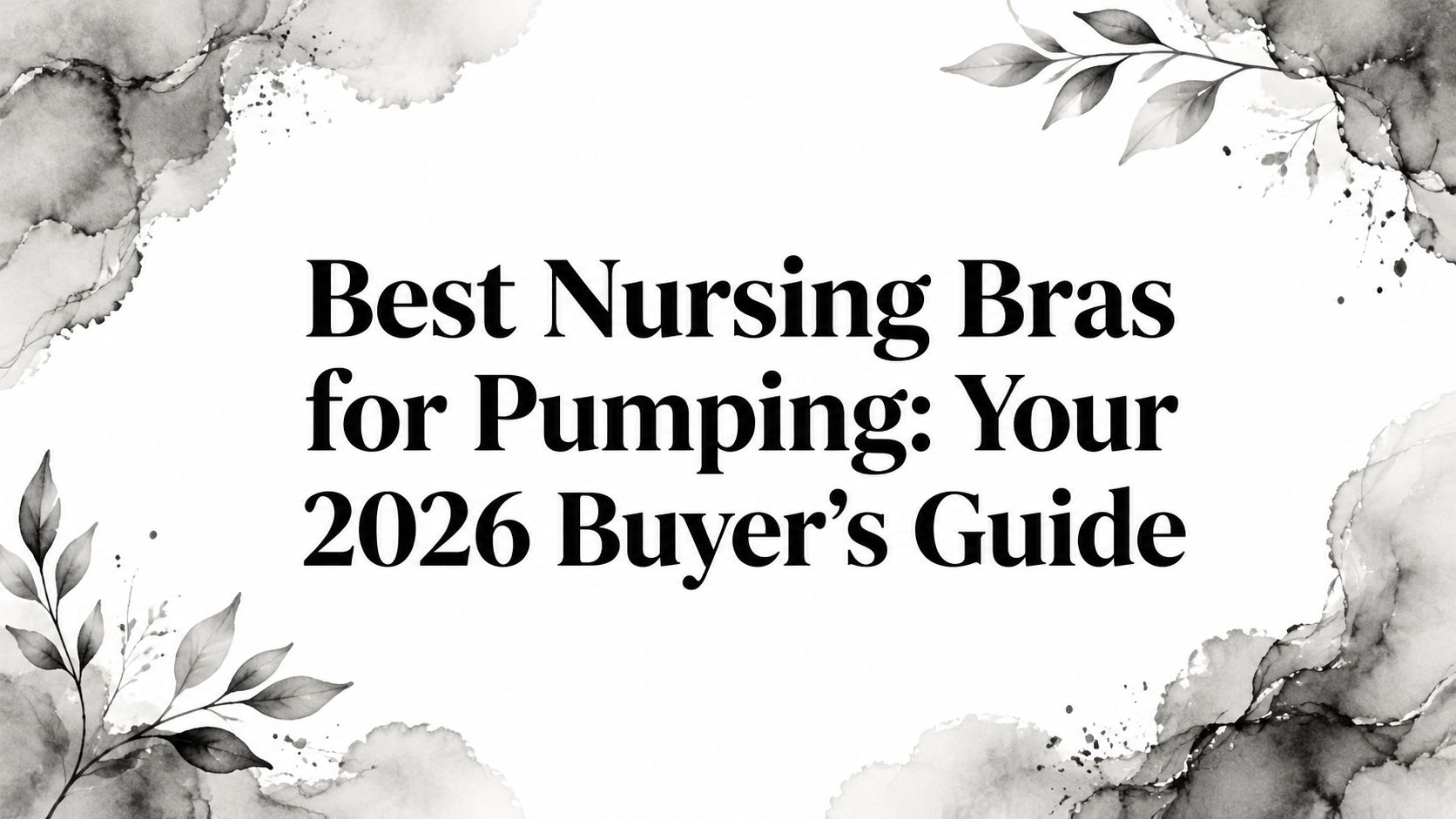 Best Nursing Bras for Pumping: Your 2026 Buyer's Guide