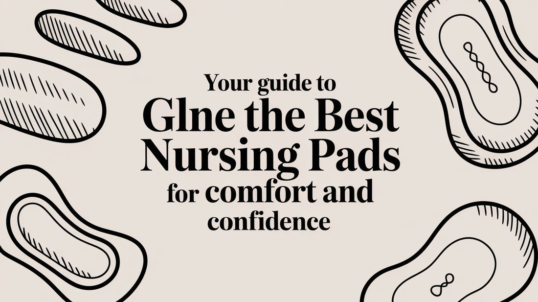 Your Guide to the Best Nursing Pads for Comfort and Confidence