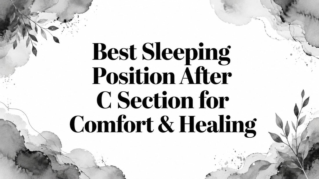 Best Sleeping Position After C Section for Comfort & Healing
