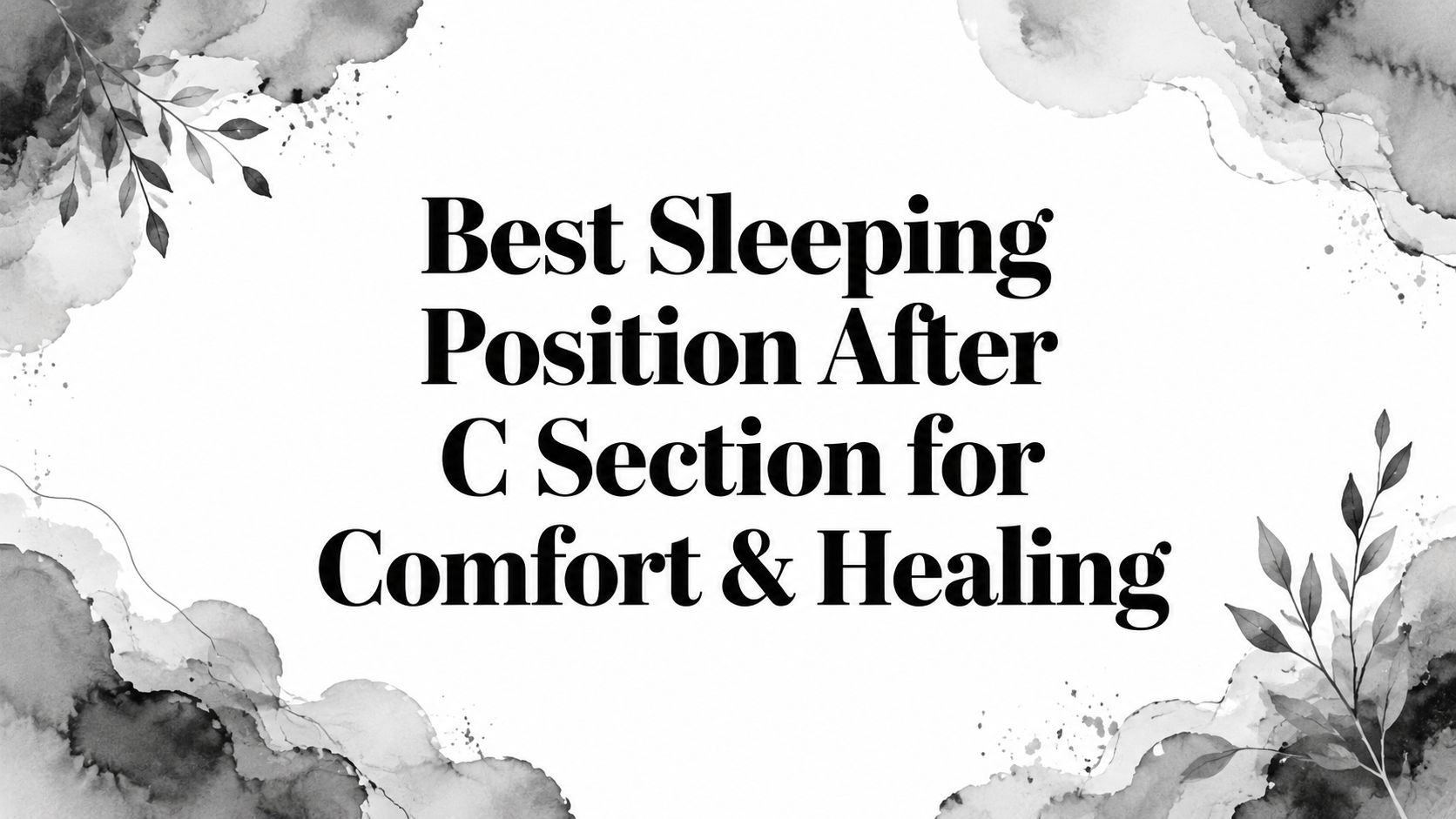 Best Sleeping Position After C Section for Comfort & Healing