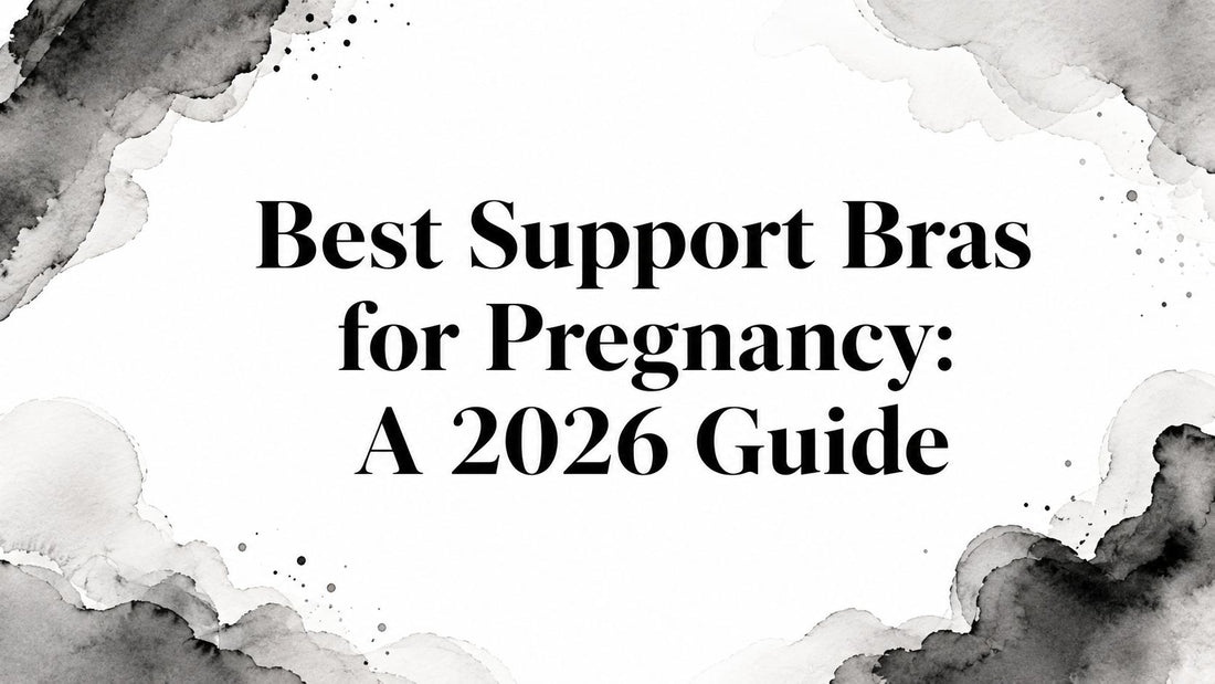 Best Support Bras for Pregnancy: A 2026 Guide