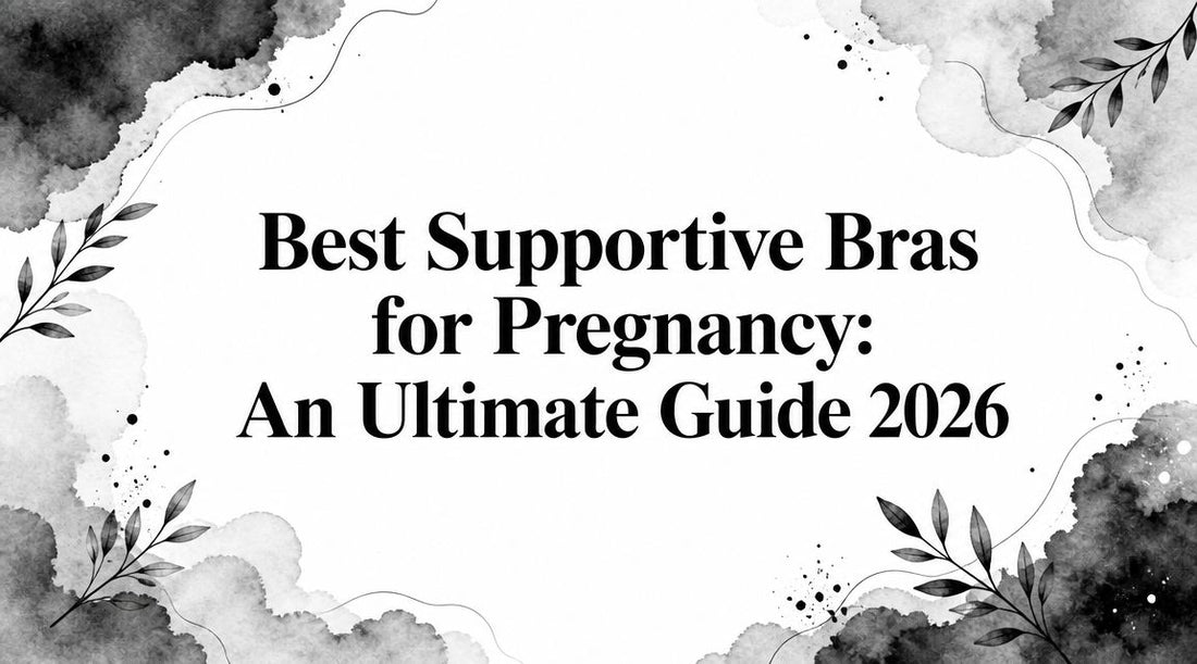Best Supportive Bras for Pregnancy: An Ultimate Guide 2026
