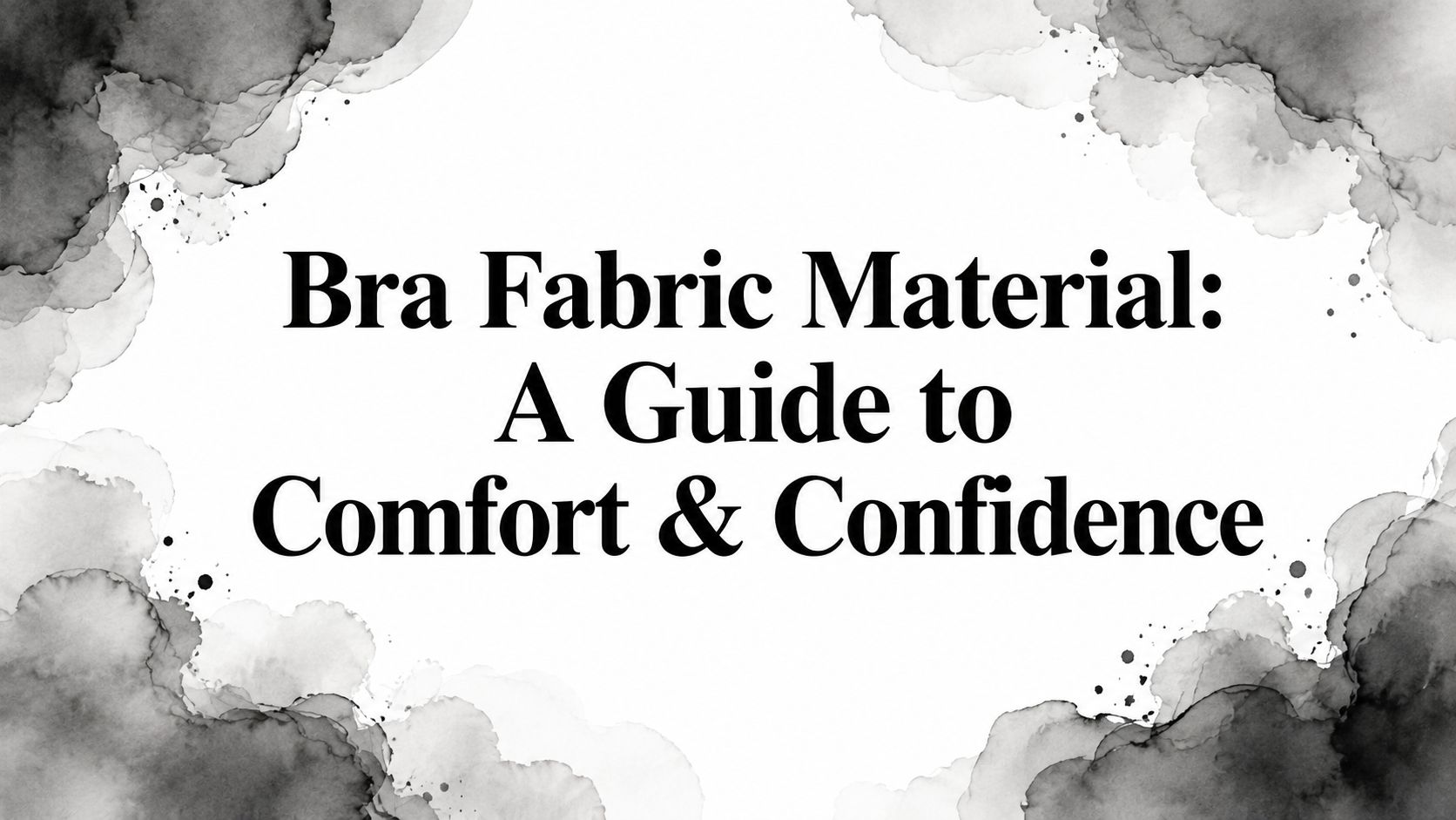 Bra Fabric Material: A Guide to Comfort & Confidence