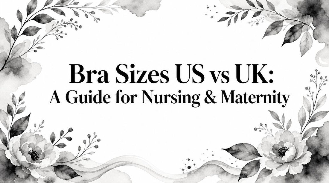 Bra Sizes US vs UK: A Guide for Nursing & Maternity