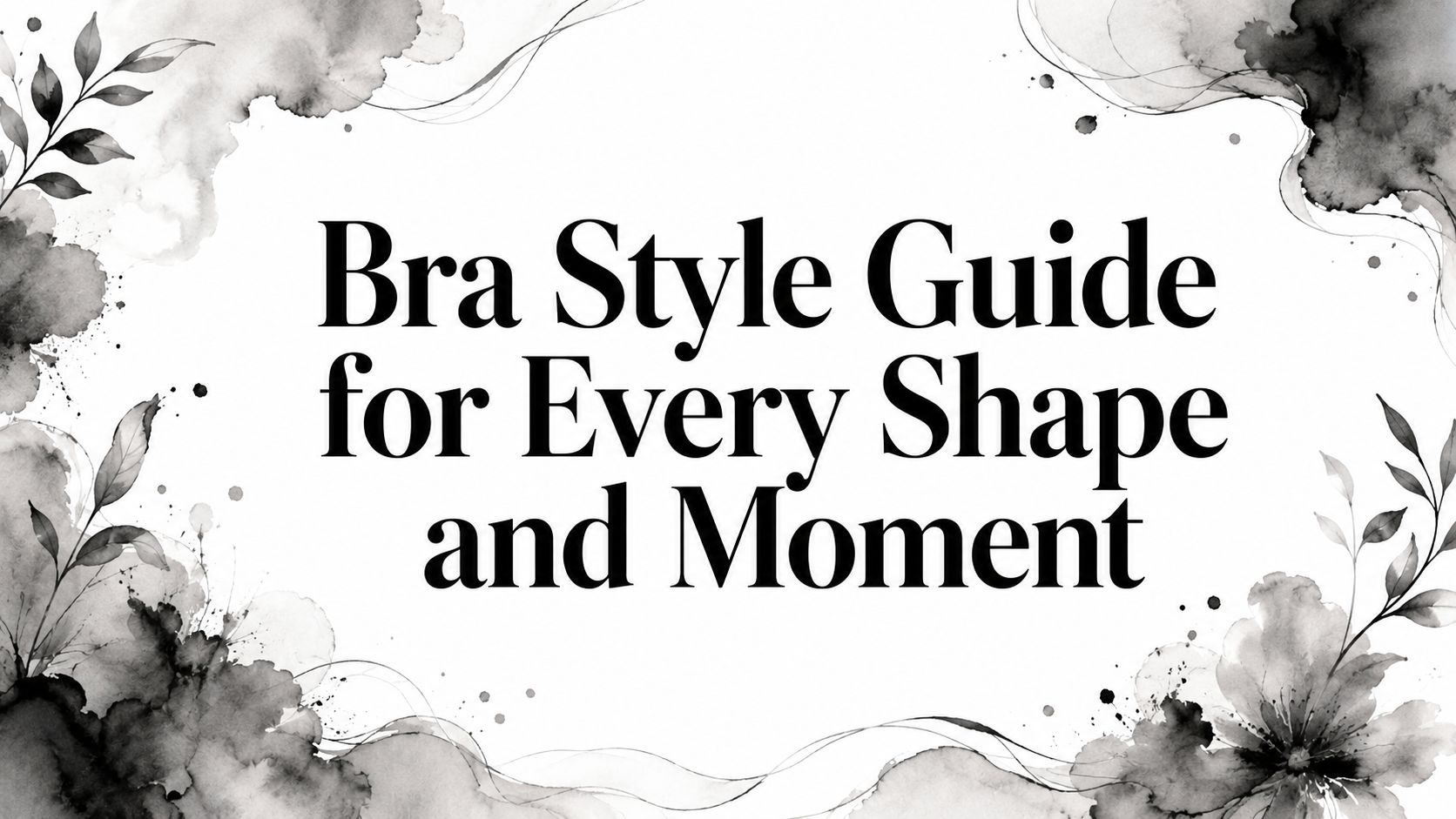 Bra Style Guide for Every Shape and Moment