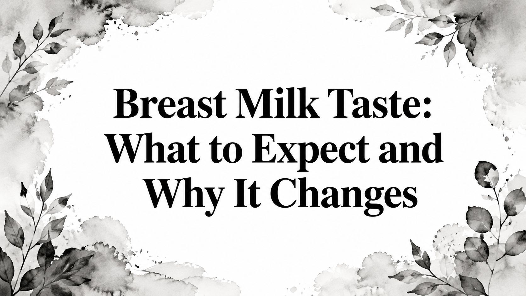 Breast Milk Taste: What to Expect and Why It Changes