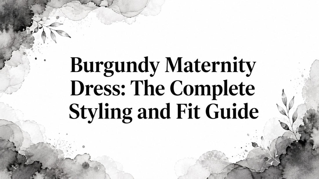 Burgundy Maternity Dress: The Complete Styling and Fit Guide