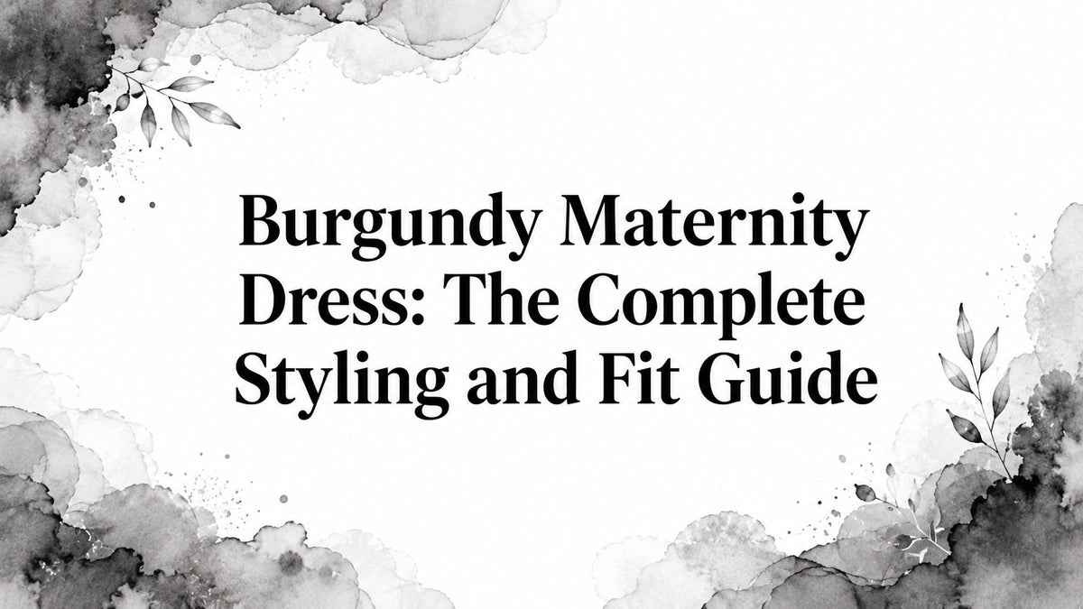 Burgundy Maternity Dress: The Complete Styling and Fit Guide