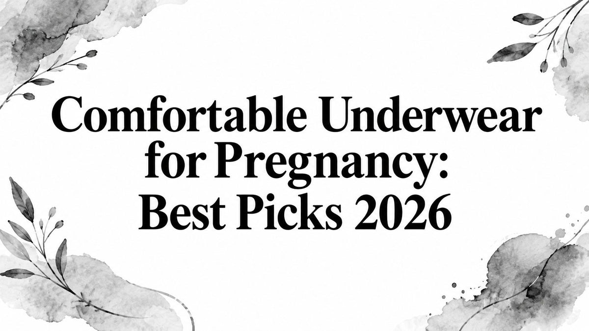 Comfortable Underwear for Pregnancy: Best Picks 2026