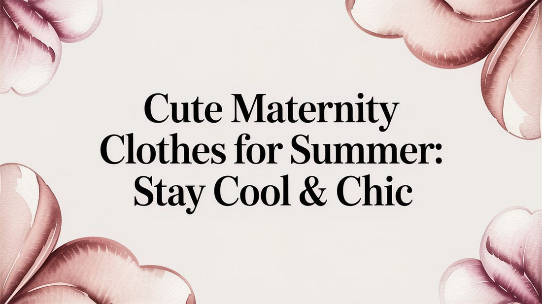 Cute Maternity Clothes for Summer: Stay Cool & Chic