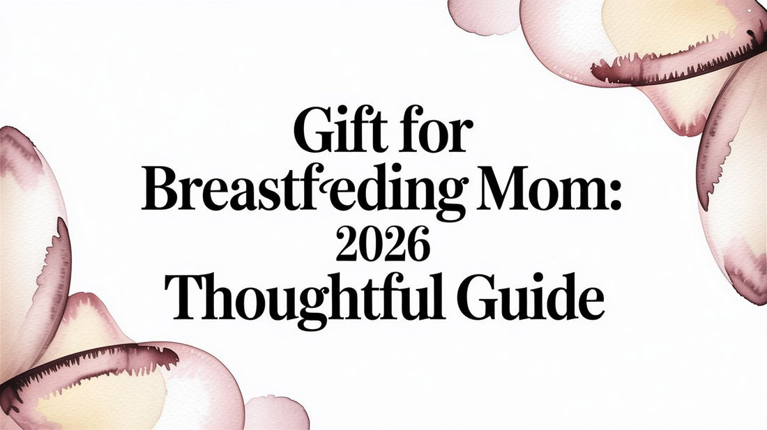 Gift for Breastfeeding Mom: 2026 Thoughtful Guide