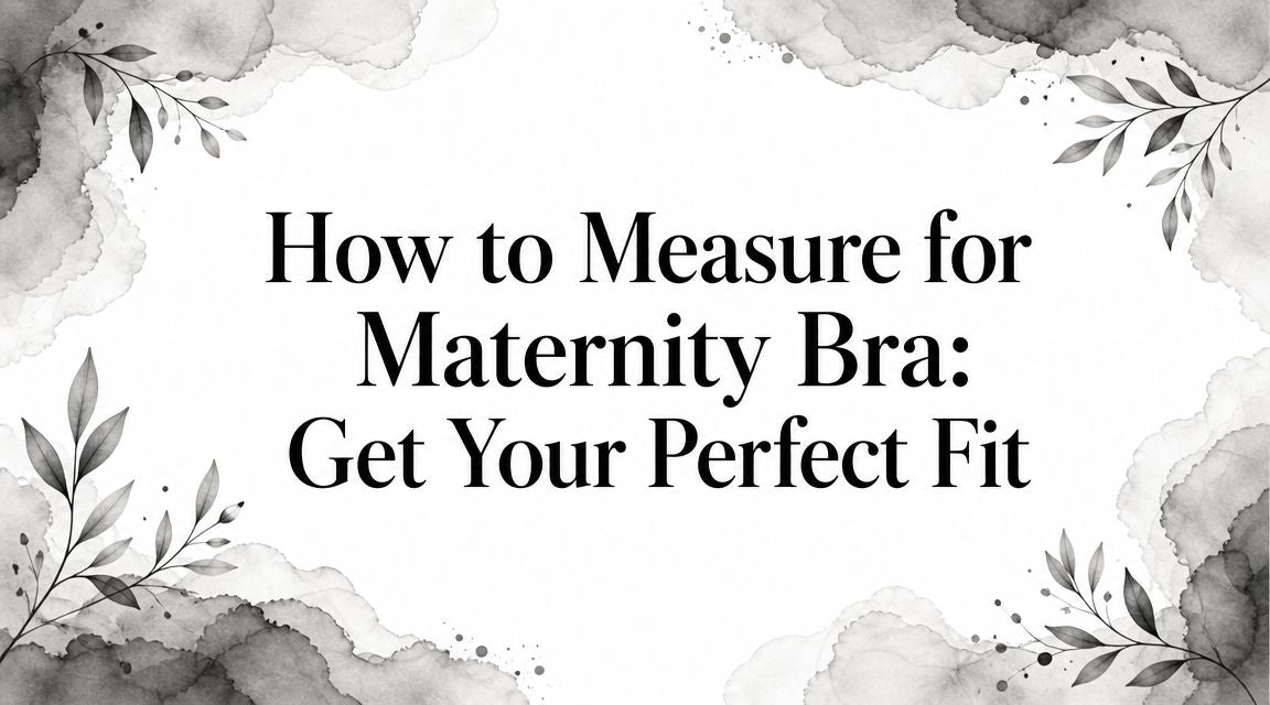 How to Measure for Maternity Bra: Get Your Perfect Fit