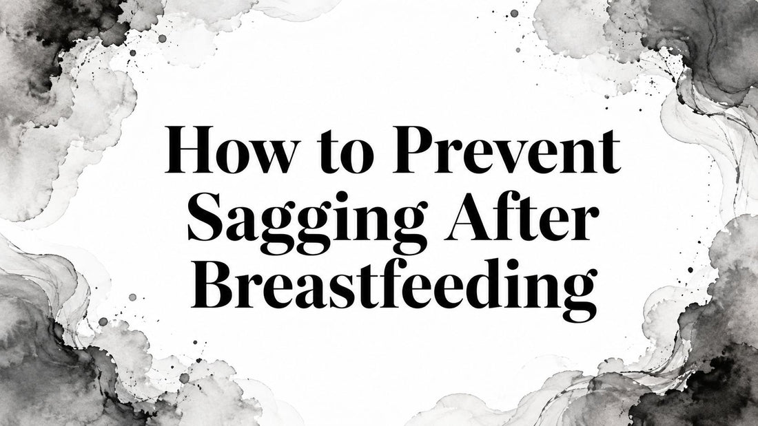 How to Prevent Sagging After Breastfeeding