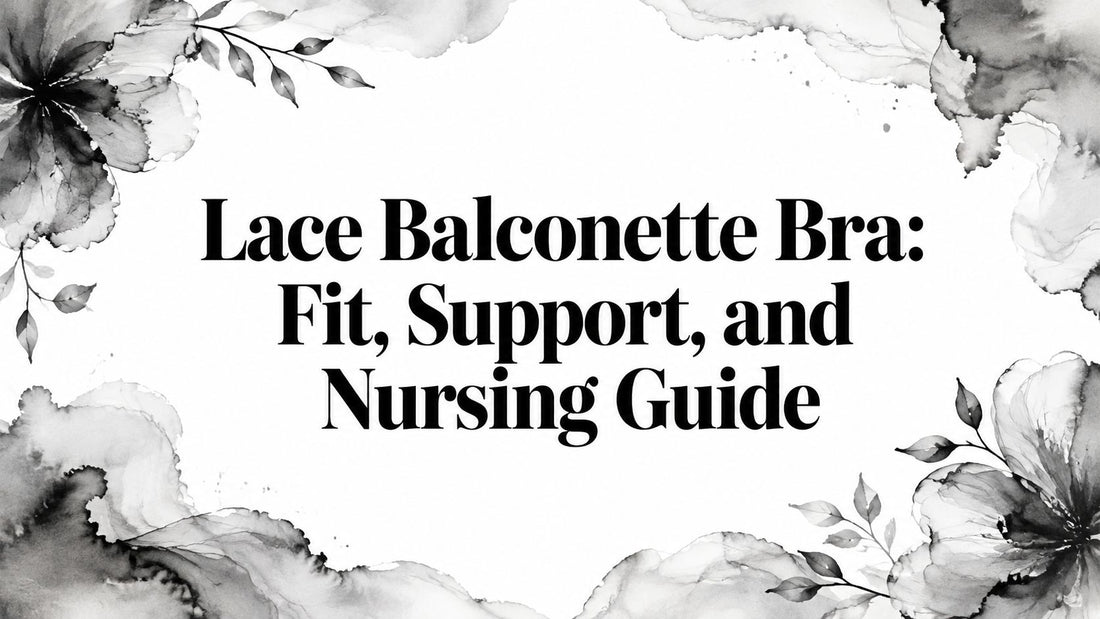 Lace Balconette Bra: Fit, Support, and Nursing Guide