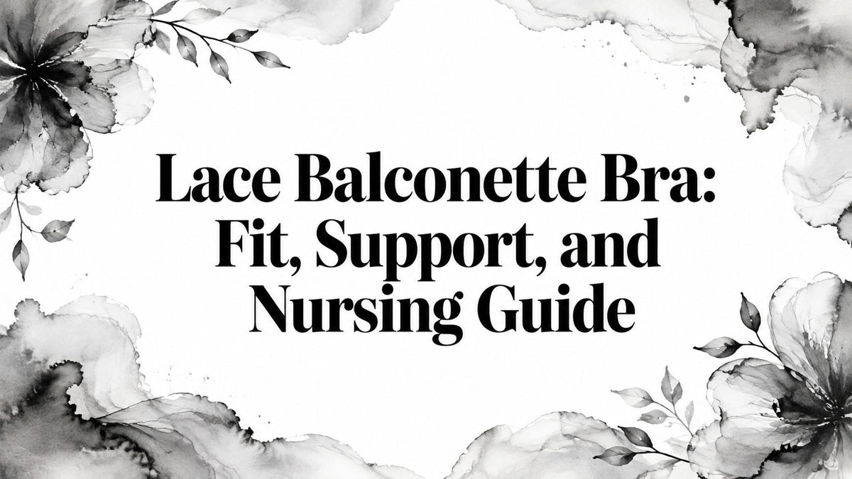 Lace Balconette Bra: Fit, Support, and Nursing Guide