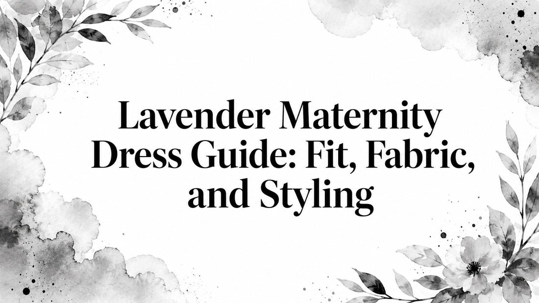 Lavender Maternity Dress Guide: Fit, Fabric, and Styling