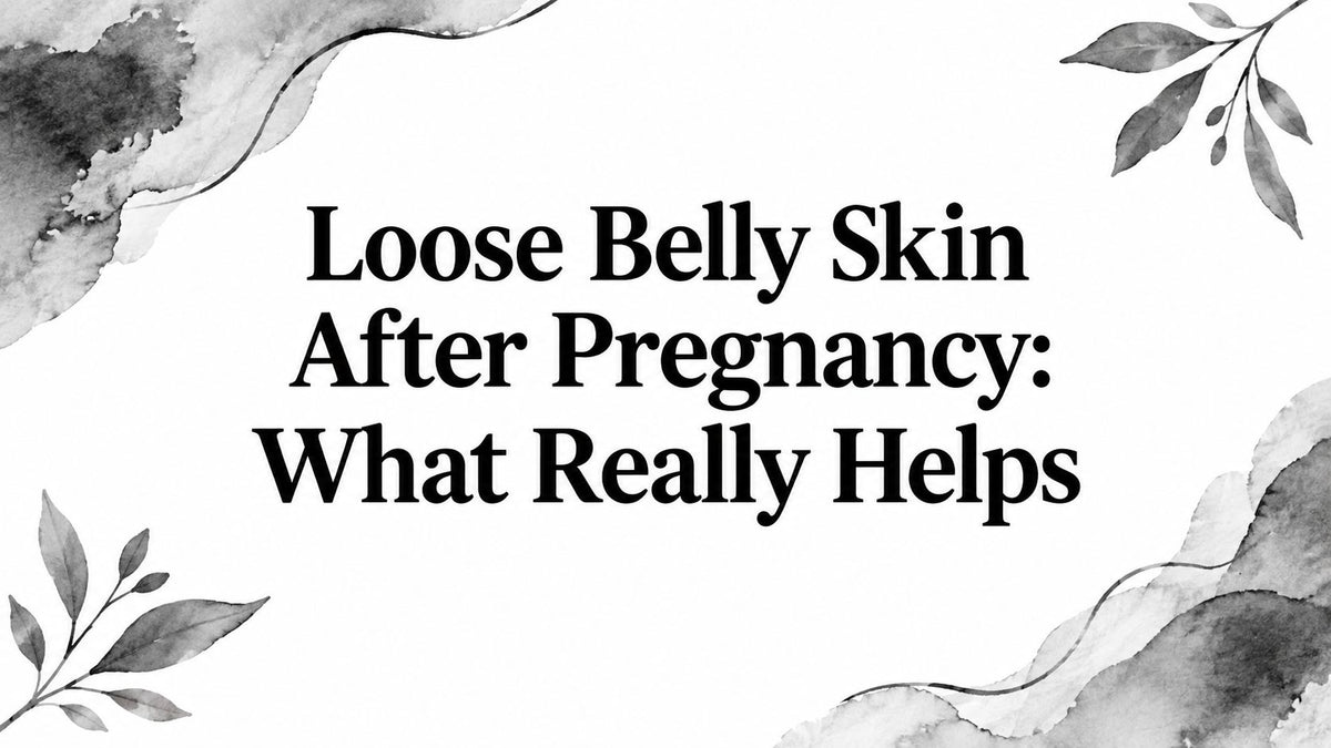 Loose Belly Skin After Pregnancy: What Really Helps