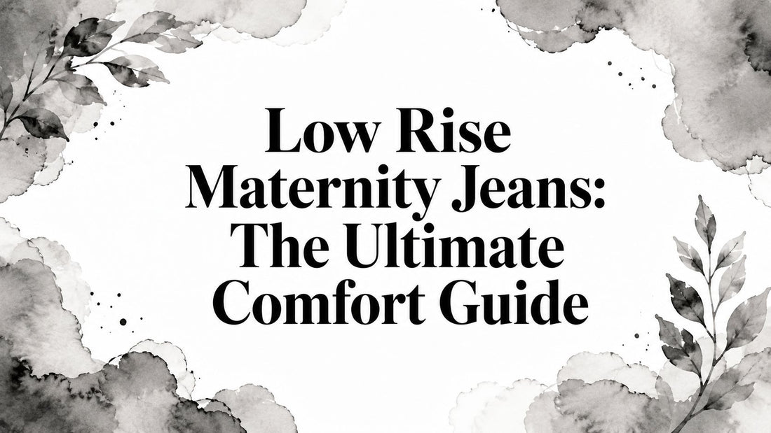 Low Rise Maternity Jeans: The Ultimate Comfort Guide