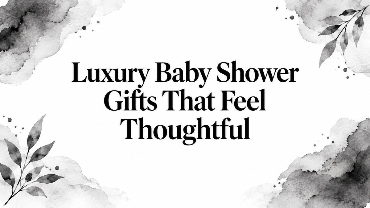 Luxury Baby Shower Gifts That Feel Thoughtful