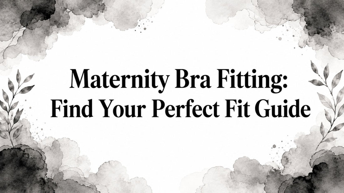 Maternity Bra Fitting: Find Your Perfect Fit Guide
