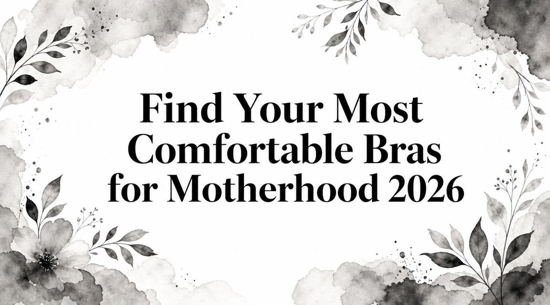 Find Your Most Comfortable Bras for Motherhood 2026