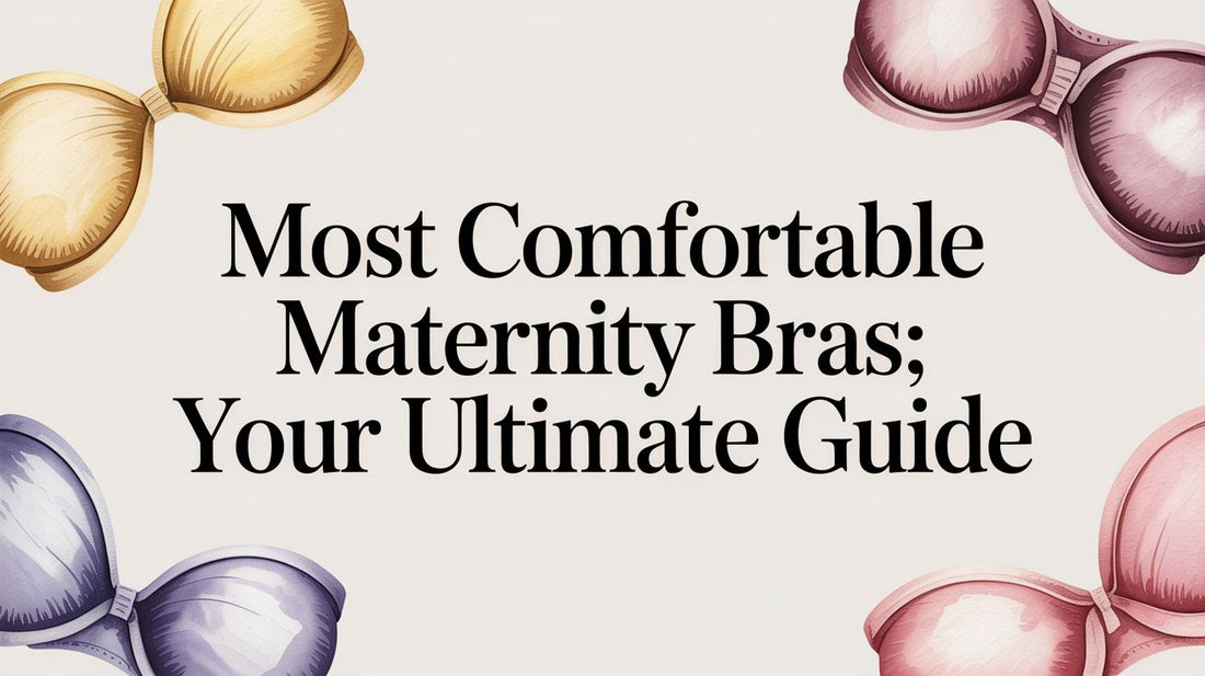Most Comfortable Maternity Bras: Your Ultimate Guide