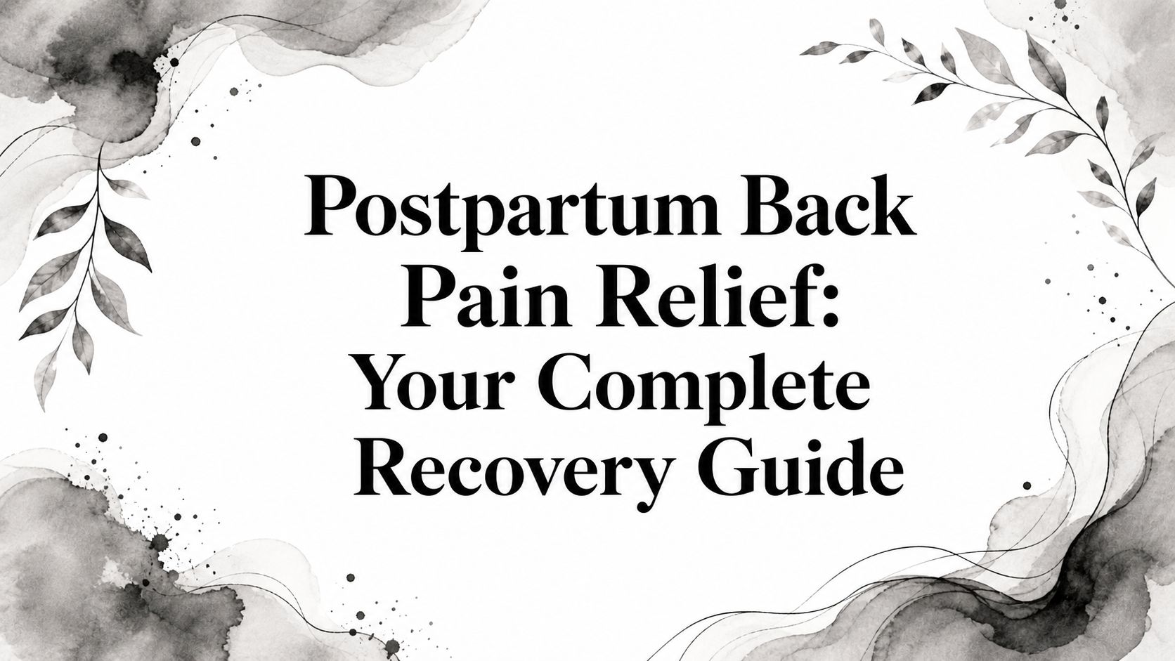 Postpartum Back Pain Relief: Your Complete Recovery Guide
