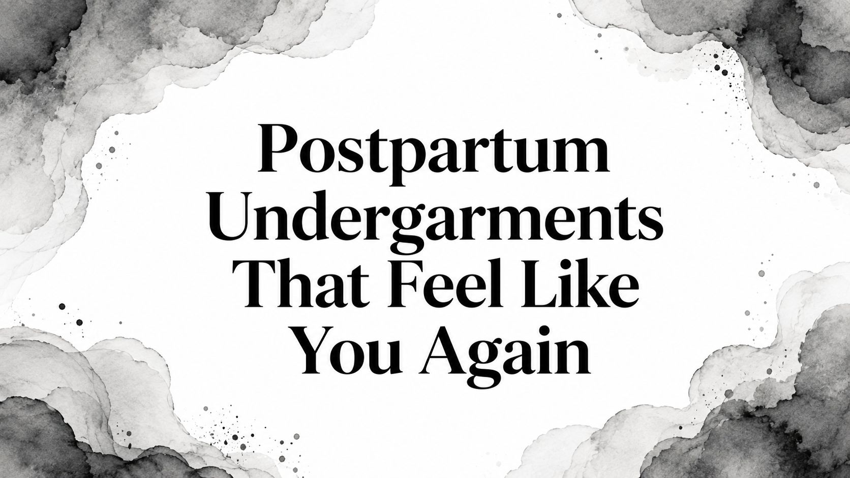 Postpartum Undergarments That Feel Like You Again