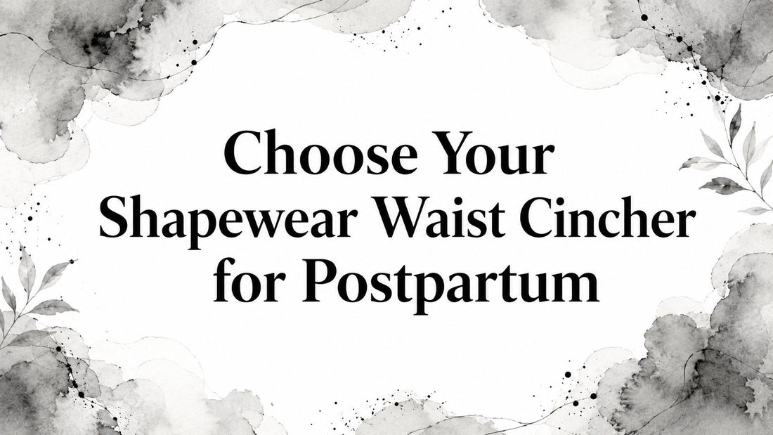 Choose Your Shapewear Waist Cincher for Postpartum
