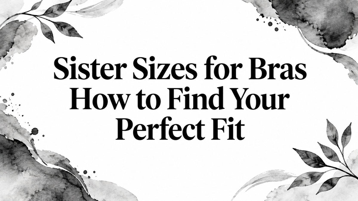 Sister Sizes for Bras How to Find Your Perfect Fit