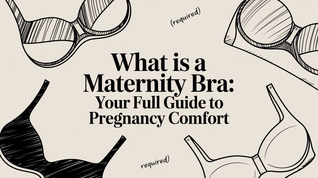 What is a Maternity Bra: Your Full Guide to Pregnancy Comfort
