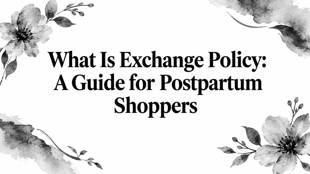 What Is Exchange Policy: A Guide for Postpartum Shoppers