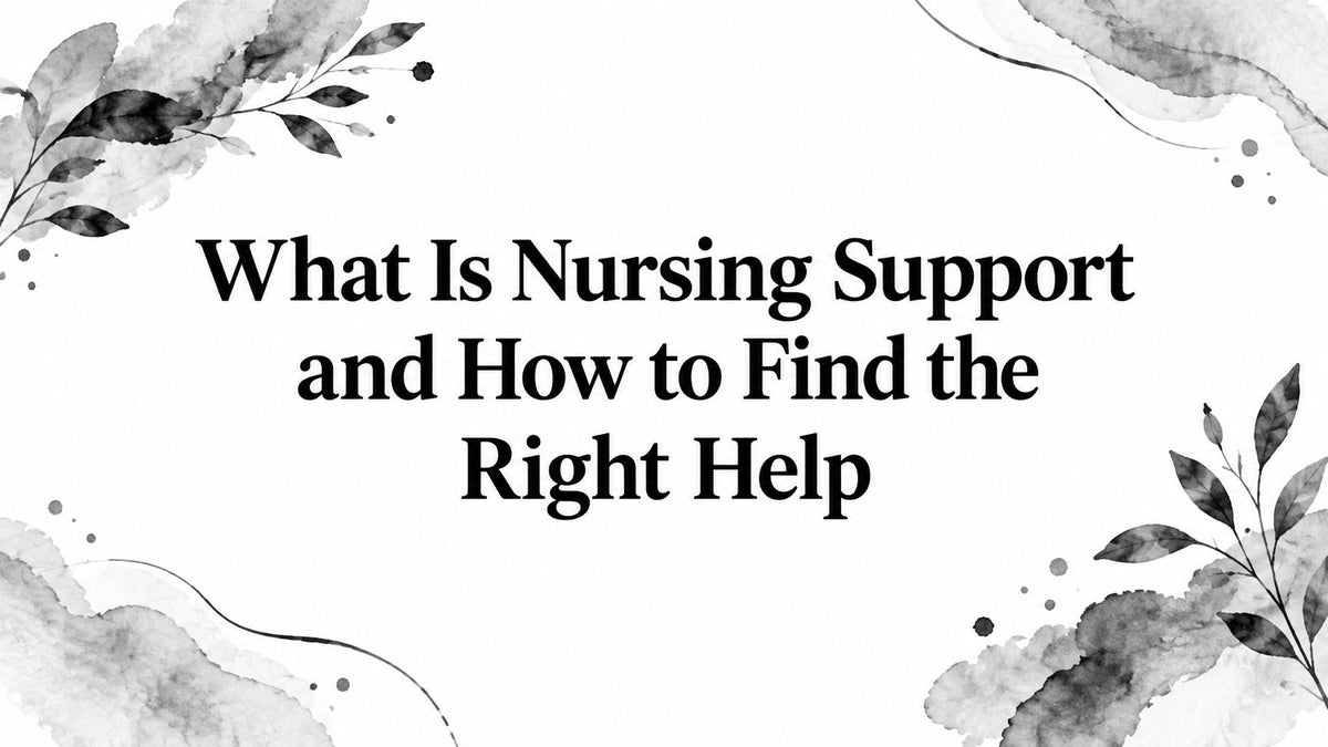 What Is Nursing Support and How to Find the Right Help